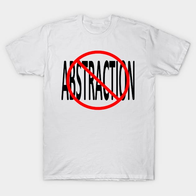 No Abstraction T-Shirt by TomCheetham1952